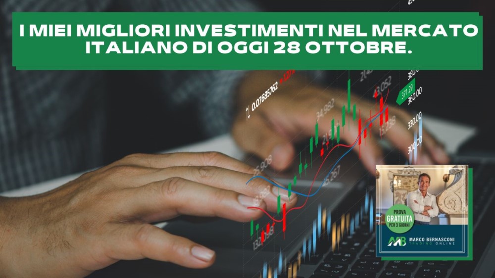 I miei migliori investimenti nel mercato italiano di oggi 28 ottobre.
