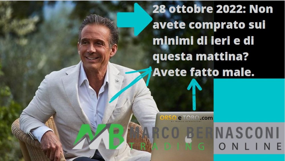28 ottobre 2022: Non avete comprato sui minimi di ieri e di questa mattina? Avete fatto male.
