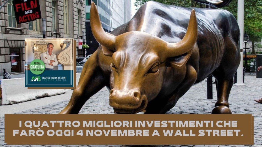 I quattro migliori investimenti che farò oggi 4 novembre a Wall Street.