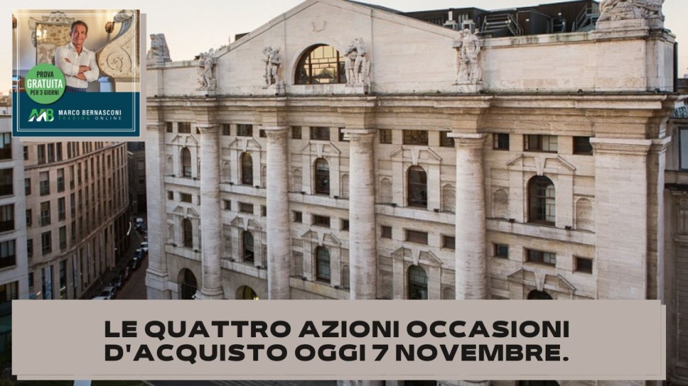 Le quattro azioni occasioni d'acquisto oggi 7 novembre.