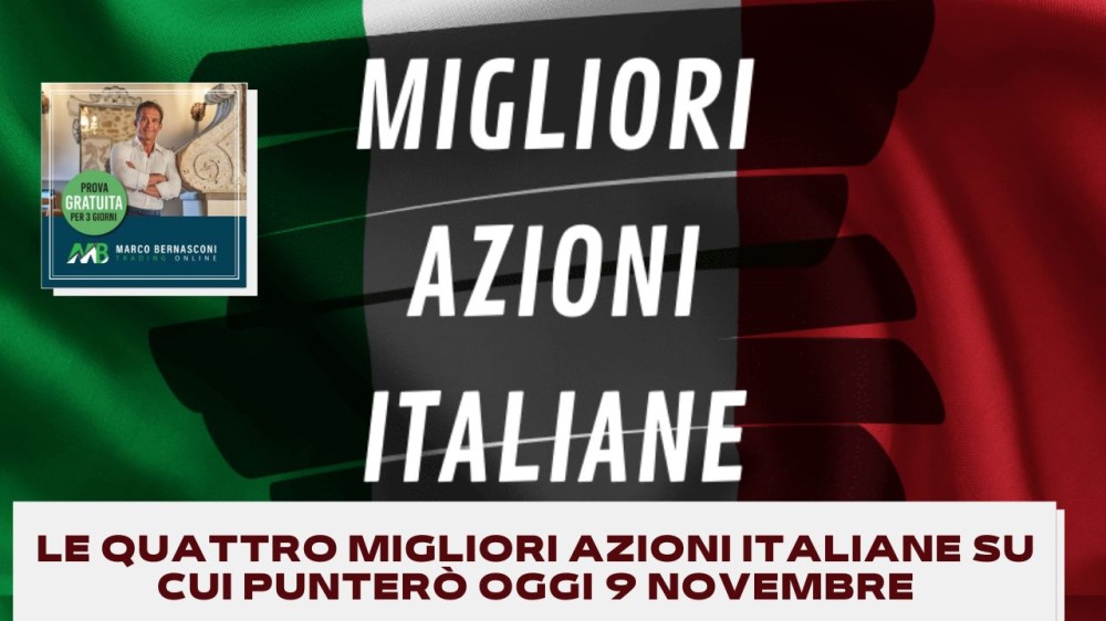 Le quattro migliori azioni italiane su cui punterò oggi 9 novembre.