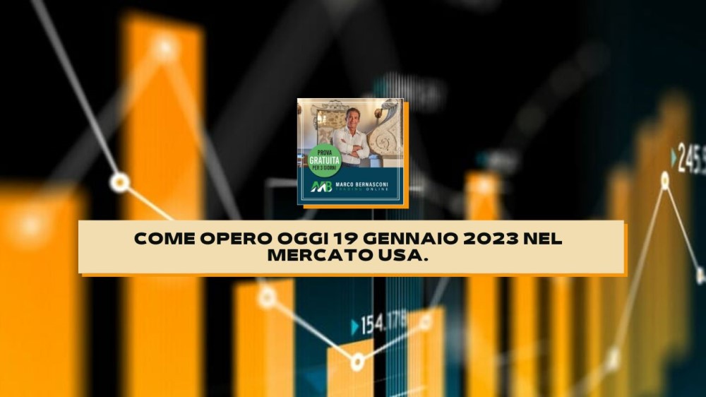 Come opero oggi 19 Gennaio 2023 nel mercato Usa.