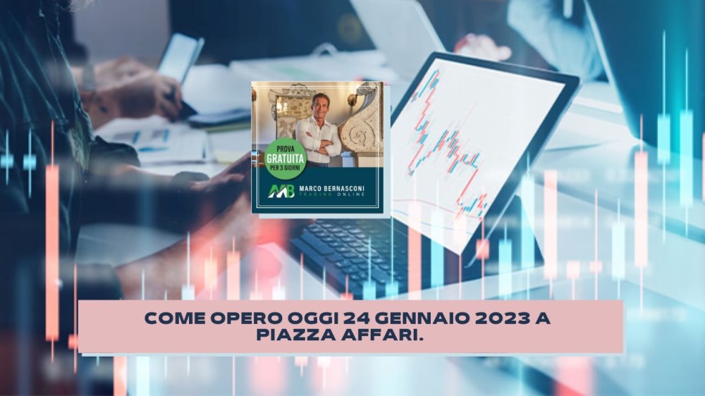 Come opero oggi 24 Gennaio 2023 a Piazza Affari.    