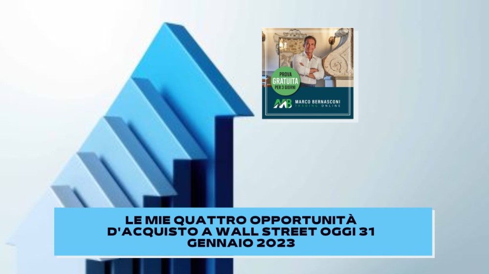 Le Mie Quattro Opportunità d'Acquisto a Wall Street oggi 31 Gennaio 2023