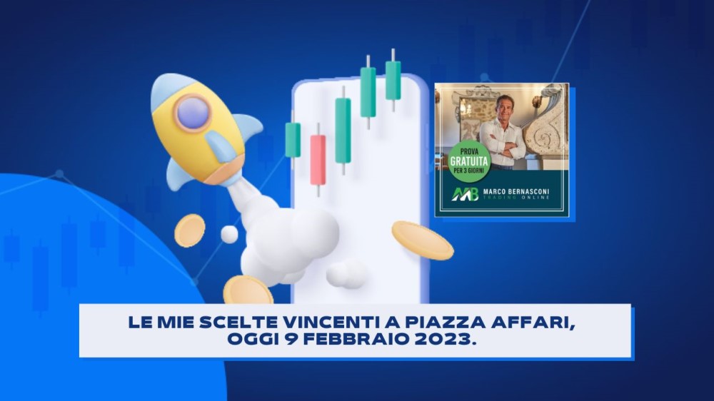 Le Mie Scelte Vincenti a Piazza Affari, oggi 9 Febbraio 2023.