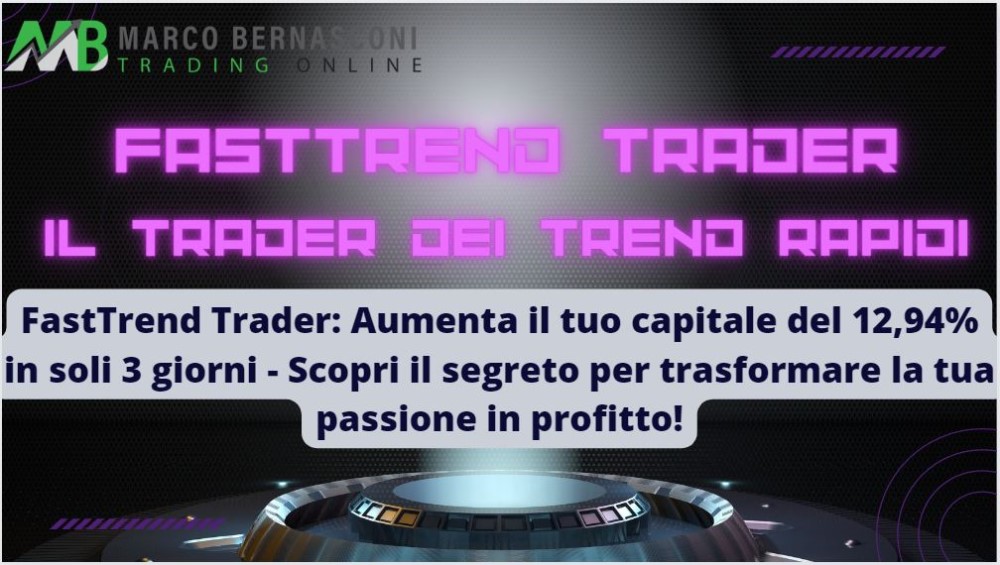 FastTrend Trader Aumenta il tuo capitale del 12,94% in soli 3 giorni - Scopri il segreto per trasformare la tua passione in profitto!