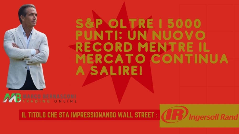 SP oltre i 5000 punti un nuovo record mentre il mercato continua a salire!