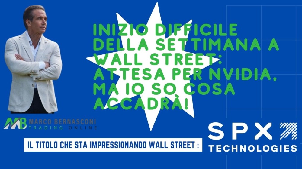 Inizio difficile della settimana a Wall Street attesa per NVIDIA, ma io so cosa accadrà!