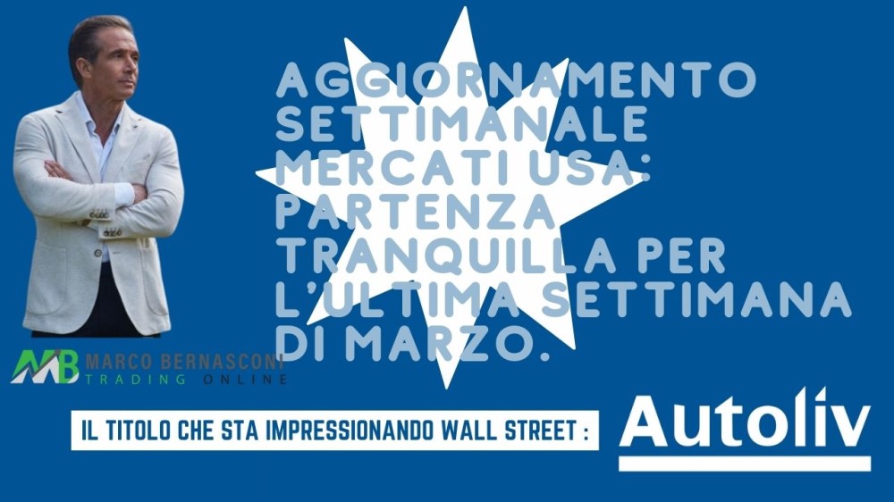 Aggiornamento settimanale mercati USA Partenza tranquilla per l'ultima settimana di marzo.