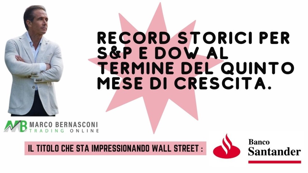 Record storici per S&P e Dow al termine del quinto mese di crescita.