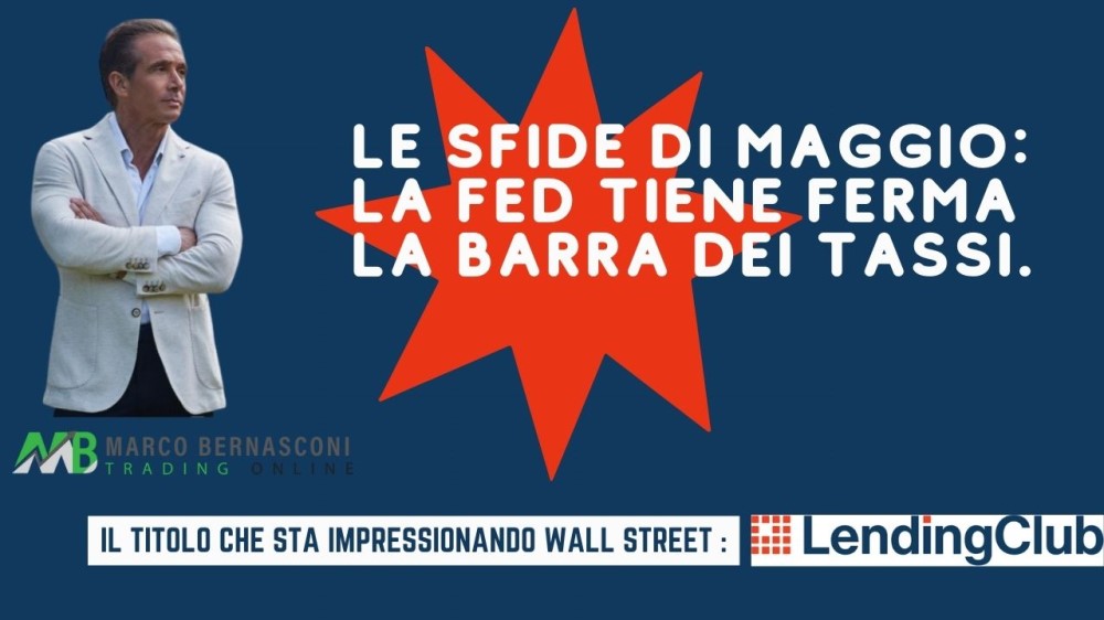 Le sfide di maggio la Fed tiene ferma la barra dei tassi.