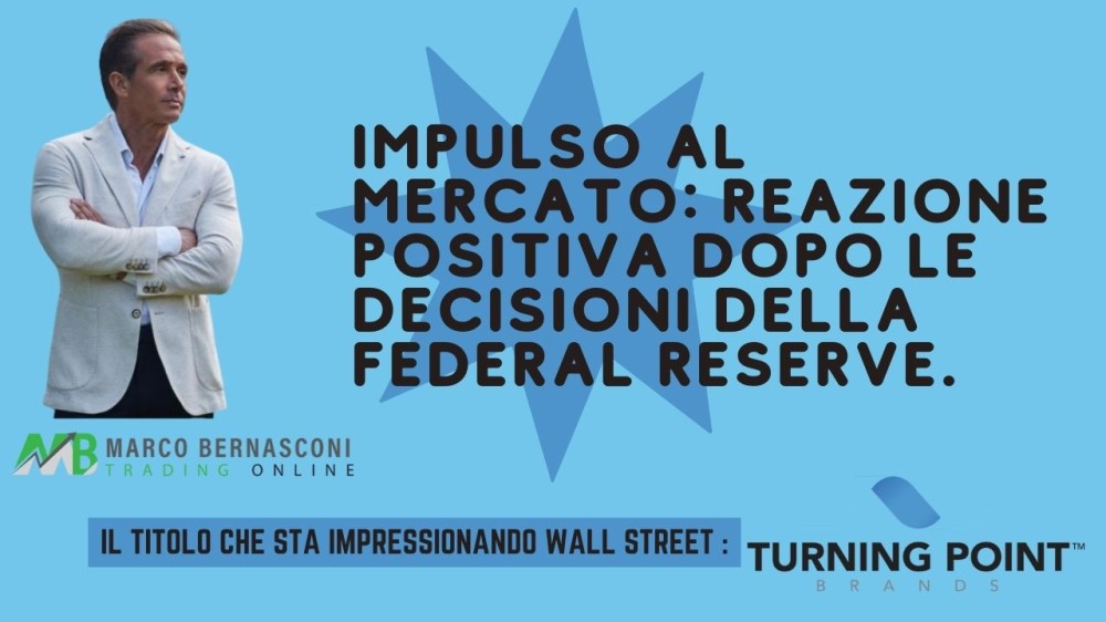 Impulso al mercato Reazione Positiva dopo le Decisioni della Federal Reserve.