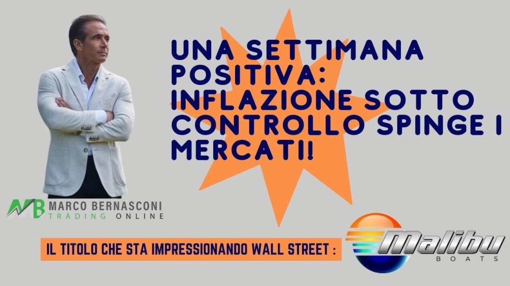 Una Settimana Positiva Inflazione sotto Controllo spinge i Mercati!