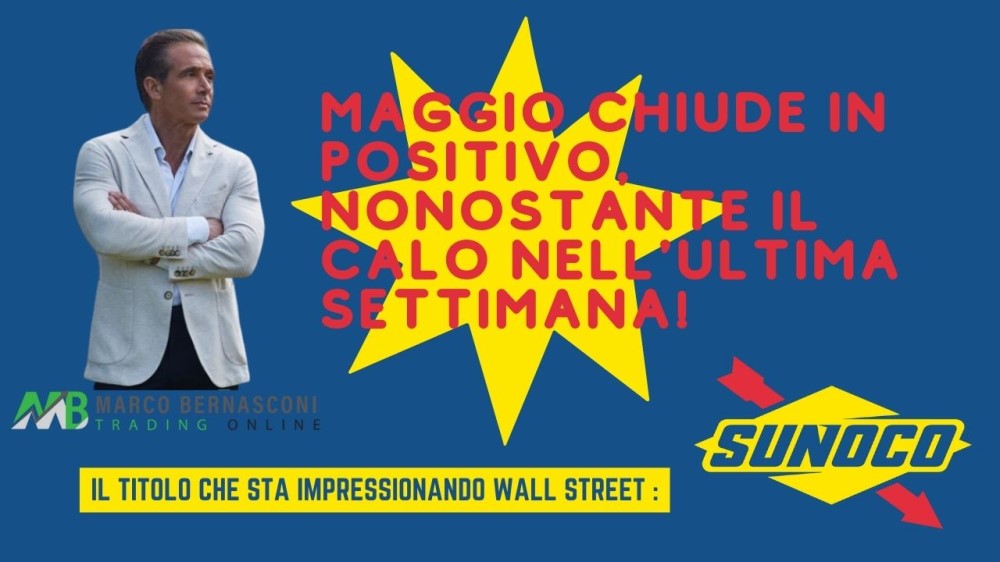 Maggio chiude in positivo, nonostante il calo nell'ultima settimana!