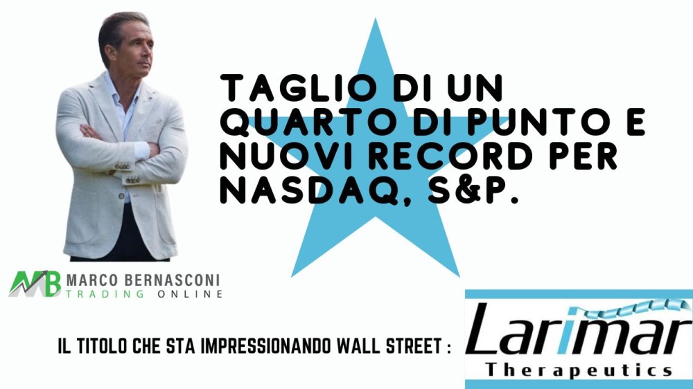 Taglio di un quarto di punto e nuovi record per NASDAQ, S&P.
