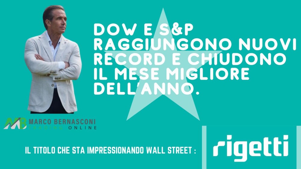 Dow e SP raggiungono nuovi record e chiudono il mese migliore dell’anno.