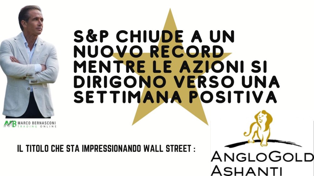 S&P chiude a un nuovo record mentre le azioni si dirigono verso una settimana positiva