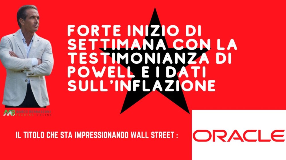Forte inizio di settimana con la testimonianza di Powell e i dati sull'inflazione