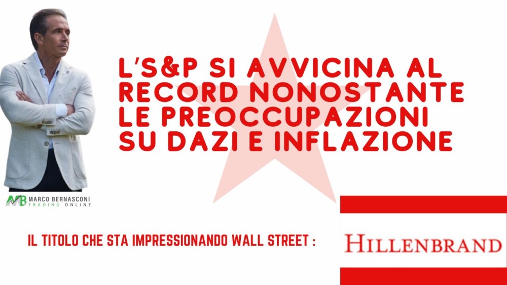 L’S&P si avvicina al record nonostante le preoccupazioni su dazi e inflazione