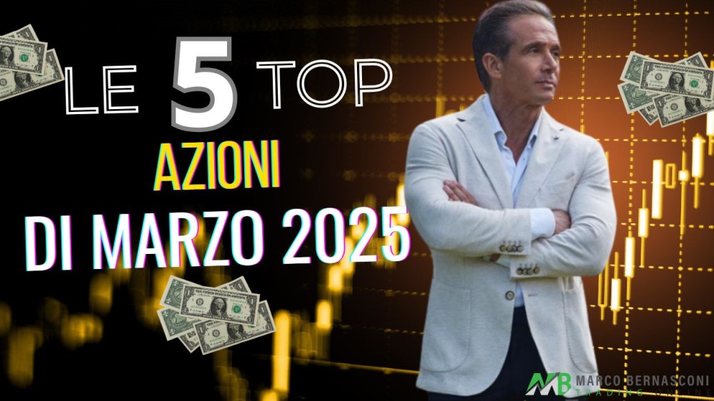 Le 5 Top Azioni di Marzo 2025 da Detenere fino al 31 Agosto 2025