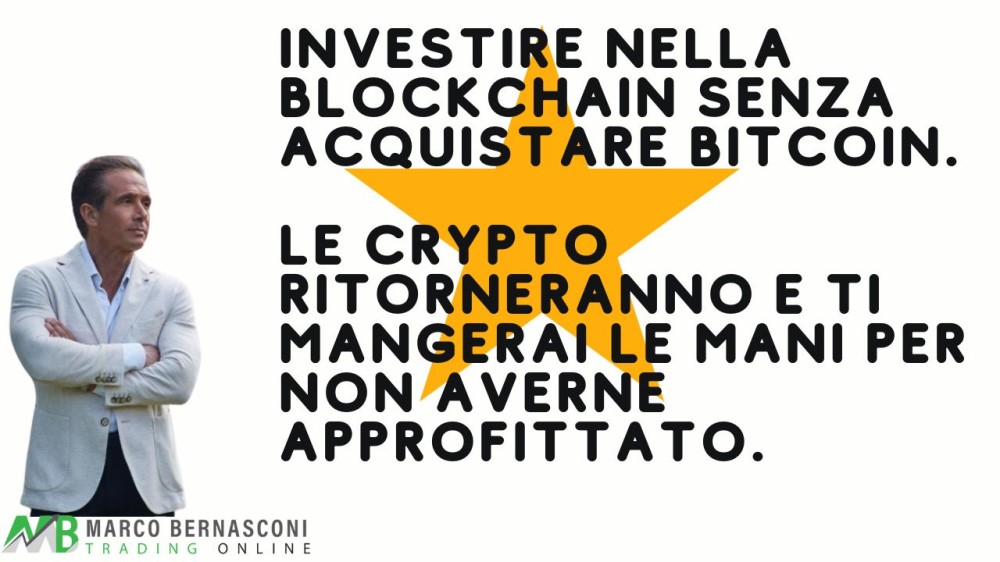 Investire nella Blockchain Senza Acquistare Bitcoin. Le Crypto ritorneranno e ti mangerai le mani per non averne approfittato.