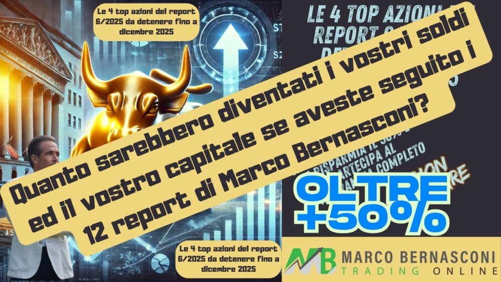 Quanto sarebbero diventati i vostri soldi ed il vostro capitale se aveste seguito i 12 report di Marco Bernasconi  