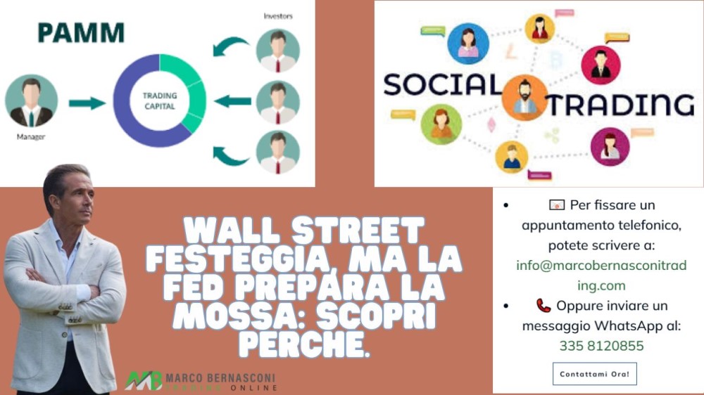Wall Street festeggia, ma la Fed prepara la mossa scopri perché.