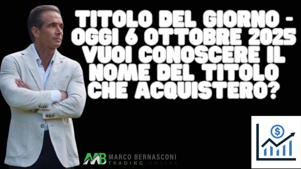 Titolo del giorno che acquisterò oggi 6 ottobre 2025