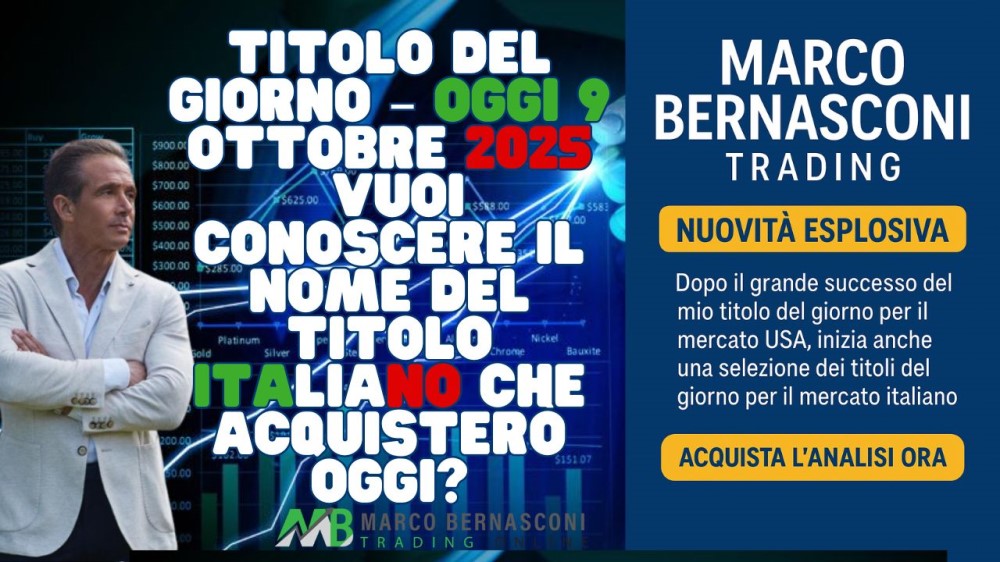 Titolo del Giorno – Oggi 9 Ottobre 2025  Vuoi conoscere il nome del titolo italiano che acquisterò oggi 