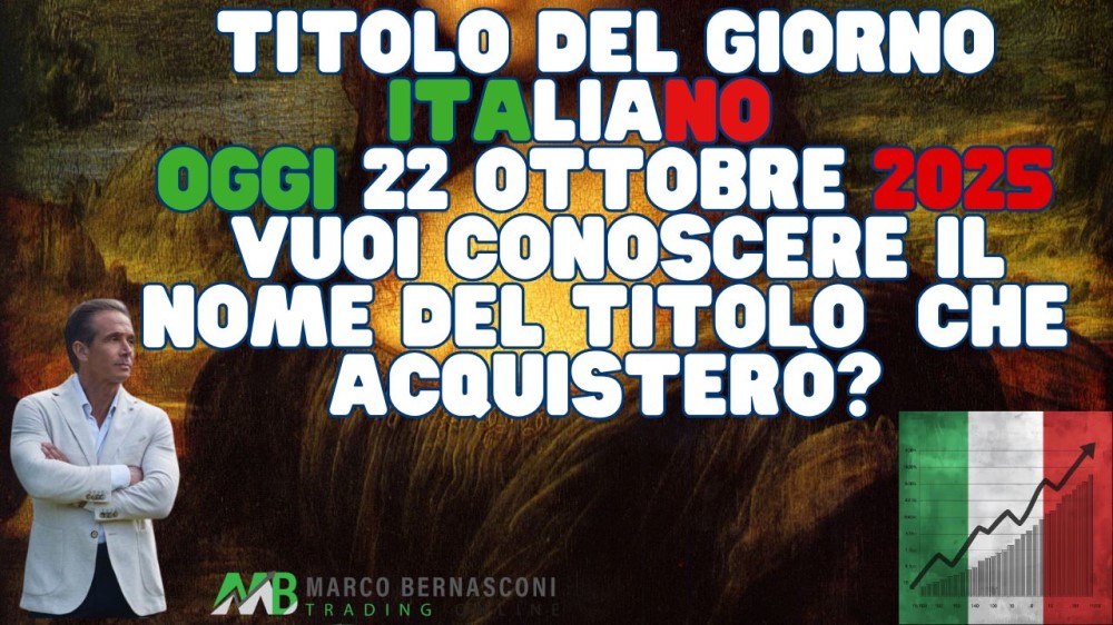 Titolo del Giorno Italiano   Oggi 22 Ottobre 2025  Vuoi conoscere il nome del titolo  che acquisterò (1)