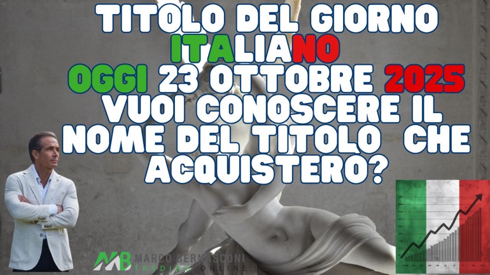 Titolo del Giorno Italiano   Oggi 23 Ottobre 2025  Vuoi conoscere il nome del titolo  che acquisterò (1)