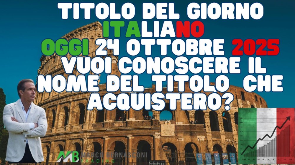 Titolo del Giorno Italiano   Oggi 24 Ottobre 2025  Vuoi conoscere il nome del titolo  che acquisterò