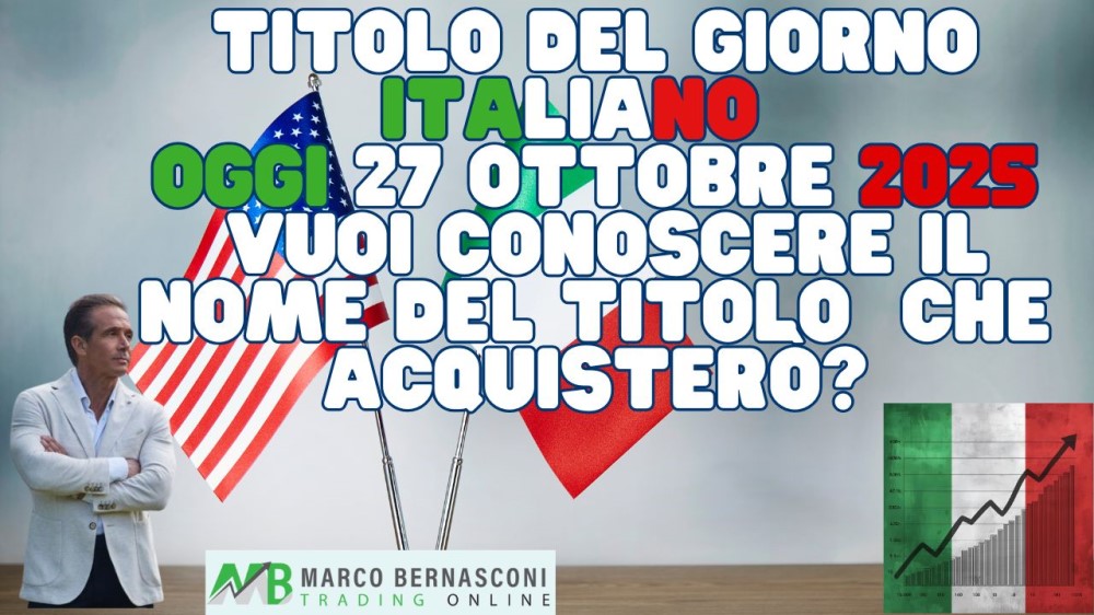 Titolo del Giorno Italiano   Oggi 27 Ottobre 2025  Vuoi conoscere il nome del titolo  che acquisterò