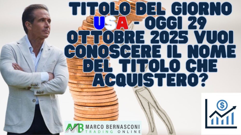 Titolo del giorno USA - Oggi 29 ottobre 2025 vuoi conoscere il nome del titolo che acquisterò (1)