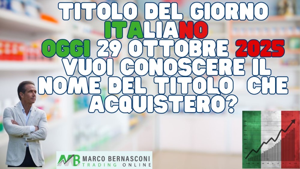 Titolo del Giorno Italiano   Oggi 29 Ottobre 2025  Vuoi conoscere il nome del titolo  che acquisterò (1)