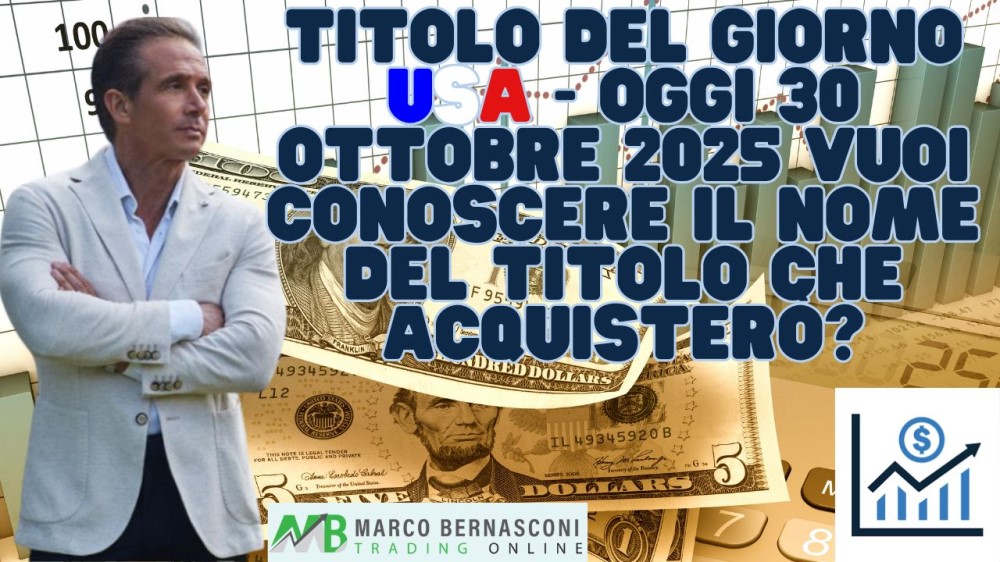 Titolo del giorno USA - Oggi 30 ottobre 2025 vuoi conoscere il nome del titolo che acquisterò (2)