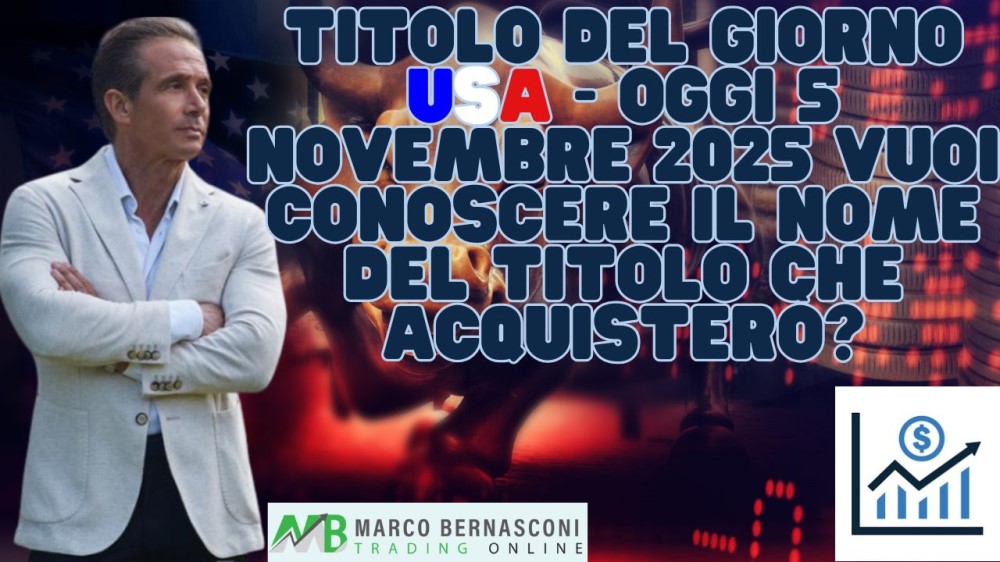 Titolo del giorno USA - Oggi 5 novembre 2025 vuoi conoscere il nome del titolo che acquisterò