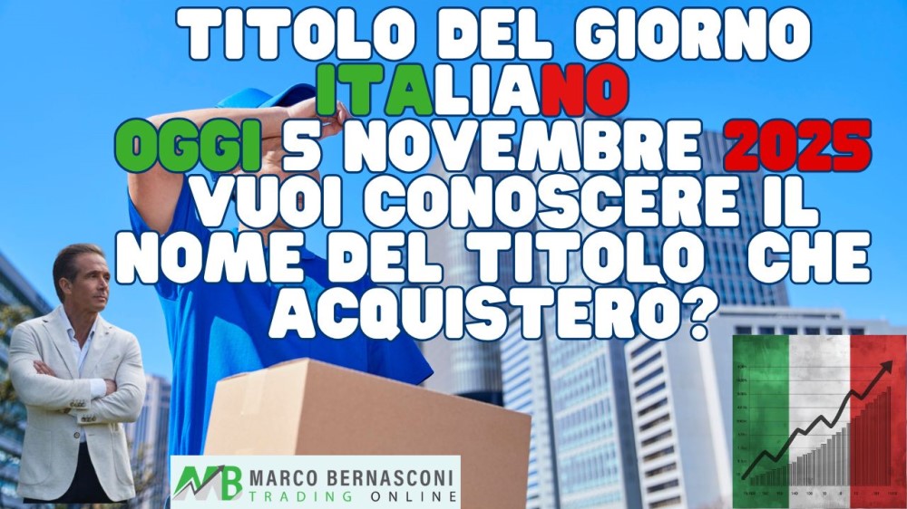 Titolo del Giorno italiano   Oggi 5 novembre 2025  Vuoi conoscere il nome del titolo  che acquisterò
