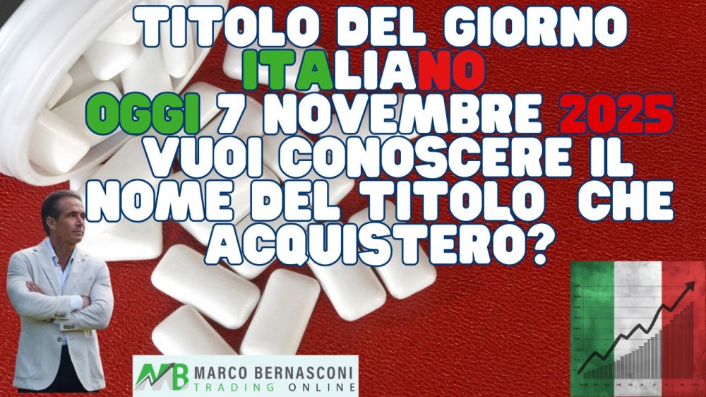 Titolo del Giorno italiano   Oggi 7 novembre 2025  Vuoi conoscere il nome del titolo  che acquisterò (1)