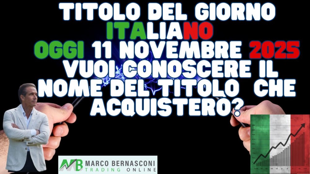 Titolo del Giorno italiano   Oggi 11 novembre 2025  Vuoi conoscere il nome del titolo  che acquisterò