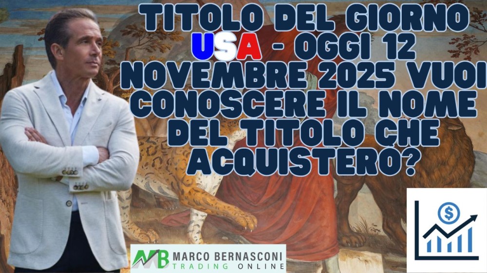 Titolo del giorno USA - Oggi 12 novembre 2025 vuoi conoscere il nome del titolo che acquisterò