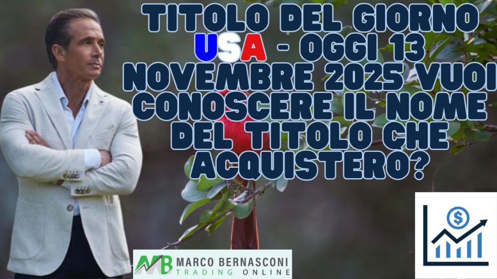 Titolo del giorno USA - Oggi 13 novembre 2025 vuoi conoscere il nome del titolo che acquisterò