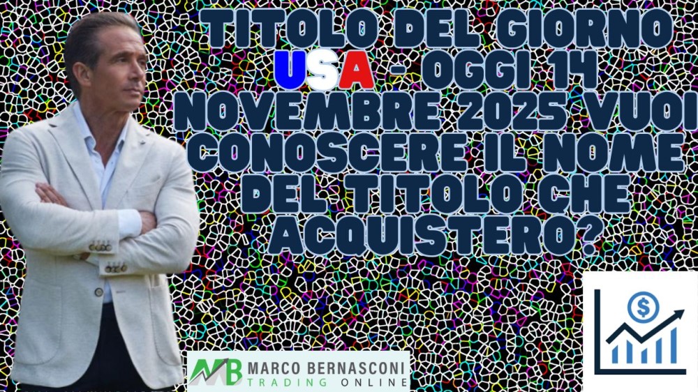 Titolo del giorno USA - Oggi 14 novembre 2025 vuoi conoscere il nome del titolo che acquisterò (1)