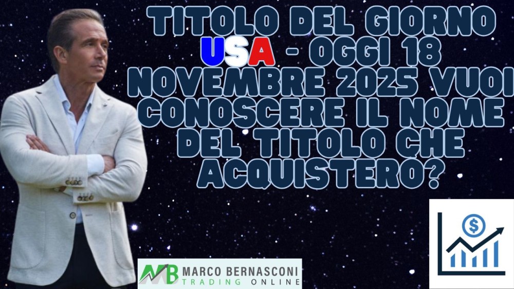 Titolo del giorno USA - Oggi 18 novembre 2025 vuoi conoscere il nome del titolo che acquisterò (2)