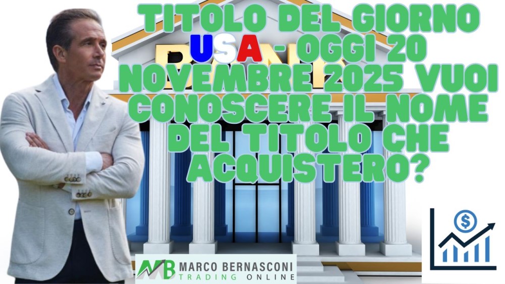 Titolo del giorno USA - Oggi 20 novembre 2025 vuoi conoscere il nome del titolo che acquisterò (1)