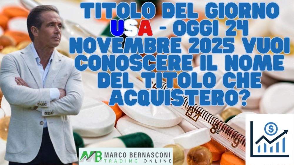 Titolo del giorno USA - Oggi 24 novembre 2025 vuoi conoscere il nome del titolo che acquisterò