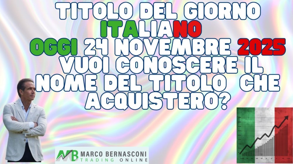 Titolo del Giorno italiano   Oggi 24 novembre 2025  Vuoi conoscere il nome del titolo  che acquisterò