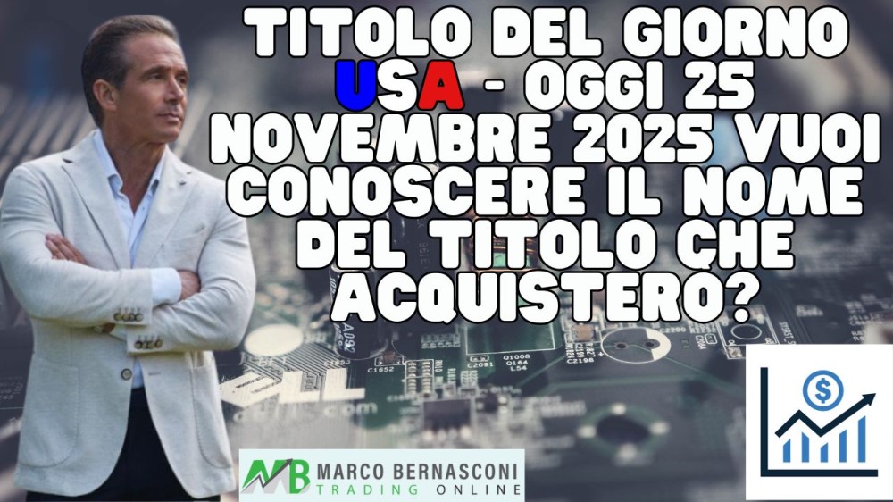 Titolo del giorno USA - Oggi 25 novembre 2025 vuoi conoscere il nome del titolo che acquisterò