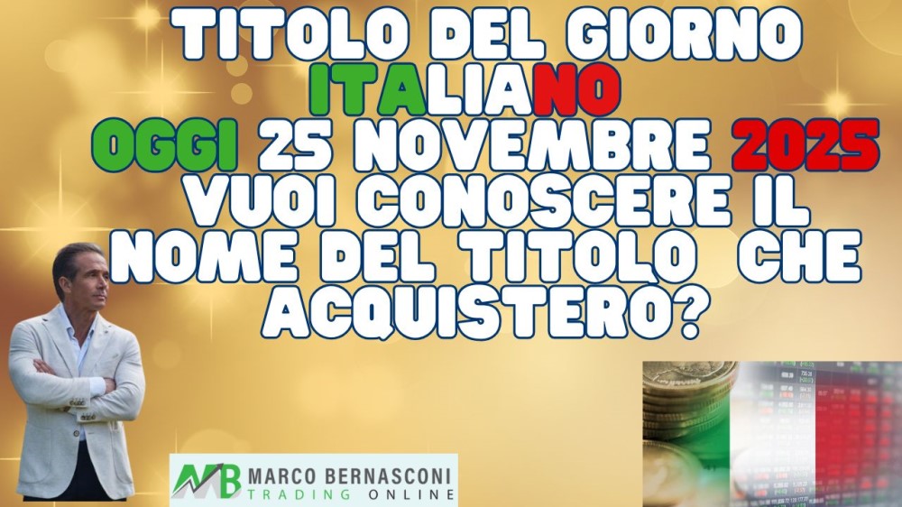 Titolo del Giorno italiano   Oggi 25 novembre 2025  Vuoi conoscere il nome del titolo  che acquisterò (1)