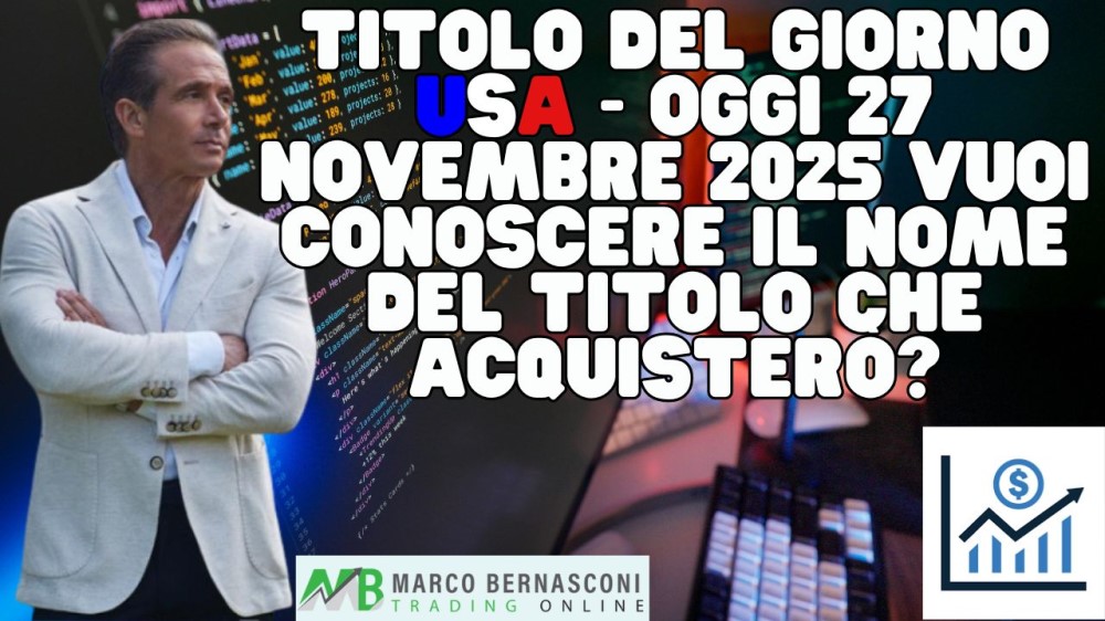 Titolo del giorno USA - Oggi 27 novembre 2025 vuoi conoscere il nome del titolo che acquisterò (2)